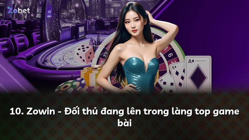 10. Zowin - Đối thủ đang lên trong làng top game bài