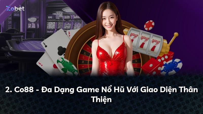 2. Co88 - Đa Dạng Game Nổ Hũ Với Giao Diện Thân Thiện