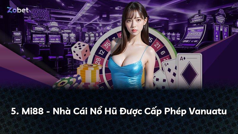 5. Mi88 - Nhà Cái Nổ Hũ Được Cấp Phép Vanuatu