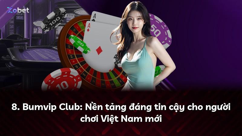 8. Bumvip Club: Nền tảng đáng tin cậy cho người chơi Việt Nam mới