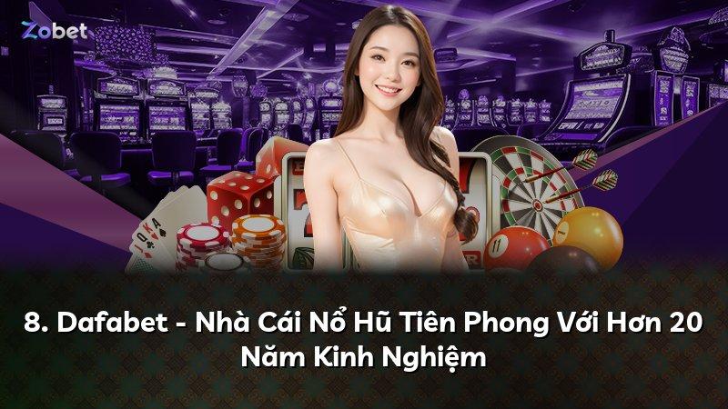 8. Dafabet - Nhà Cái Nổ Hũ Tiên Phong Với Hơn 20 Năm Kinh Nghiệm