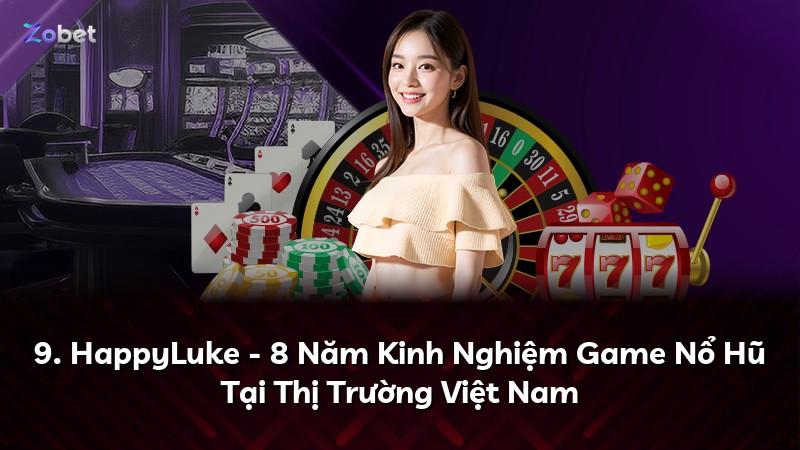 9. HappyLuke - 8 Năm Kinh Nghiệm Game Nổ Hũ Tại Thị Trường Việt Nam