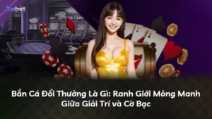 Bắn Cá Đổi Thưởng Là Gì: Ranh Giới Mỏng Manh Giữa Giải Trí và Cờ Bạc