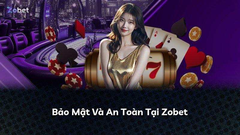 Bảo Mật Và An Toàn Tại Zobet