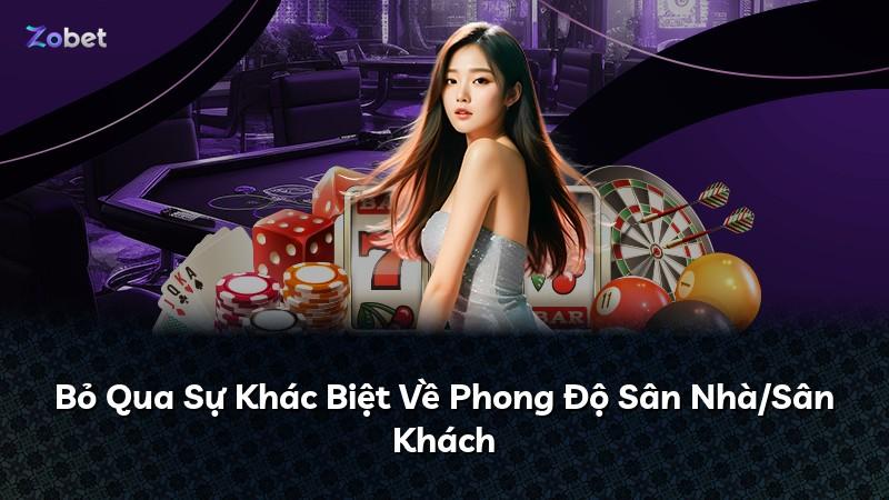 Bỏ Qua Sự Khác Biệt Về Phong Độ Sân Nhà/Sân Khách