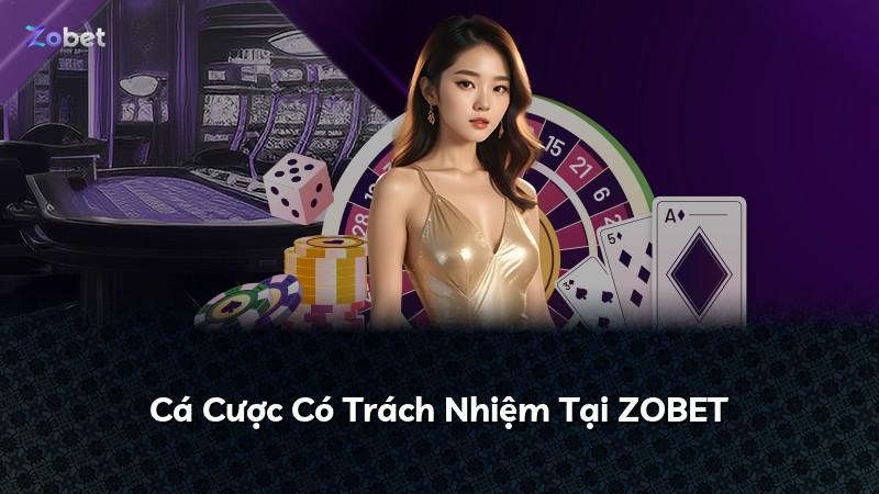 Cá Cược Có Trách Nhiệm Tại ZOBET