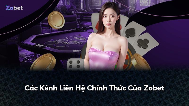 Các Kênh Liên Hệ Chính Thức Của Zobet