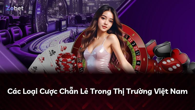 Các Loại Cược Chẵn Lẻ Trong Thị Trường Việt Nam
