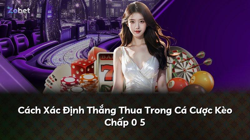 Cách Xác Định Thắng Thua Trong Cá Cược Kèo Chấp 0 5