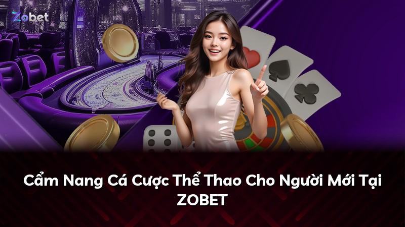 Cẩm Nang Cá Cược Thể Thao Cho Người Mới Tại ZOBET