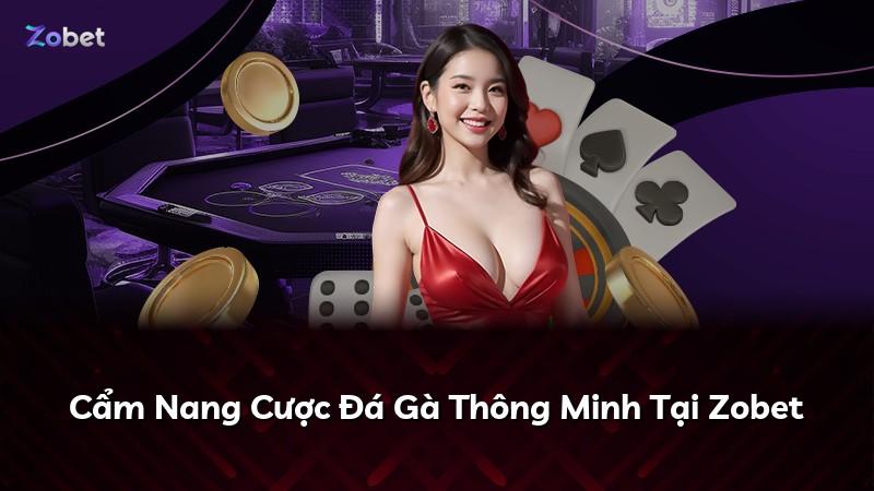 Cẩm Nang Cược Đá Gà Thông Minh Tại Zobet