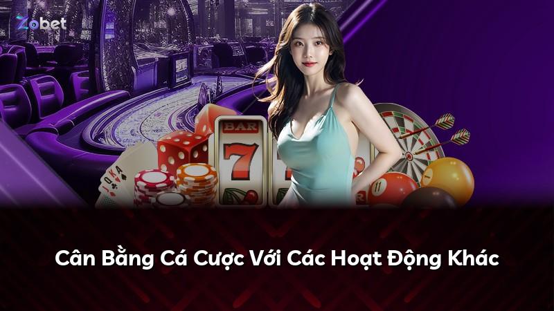 Cân Bằng Cá Cược Với Các Hoạt Động Khác
