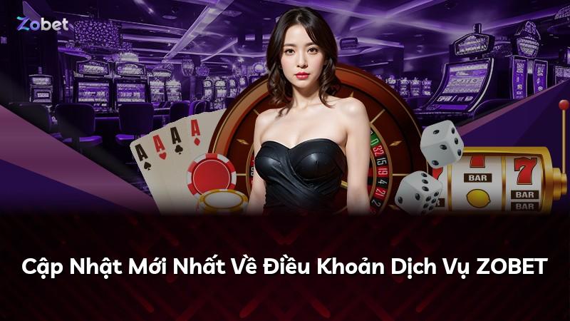 Cập Nhật Mới Nhất Về Điều Khoản Dịch Vụ ZOBET