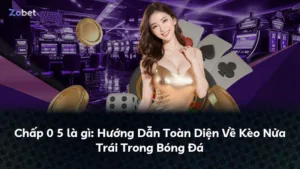 Chấp 0 5 là gì: Hướng Dẫn Toàn Diện Về Kèo Nửa Trái Trong Bóng Đá