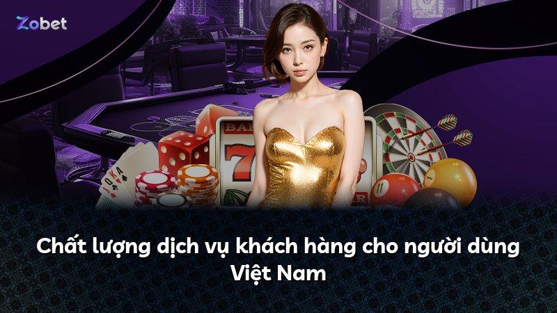 Chất lượng dịch vụ khách hàng cho người dùng Việt Nam