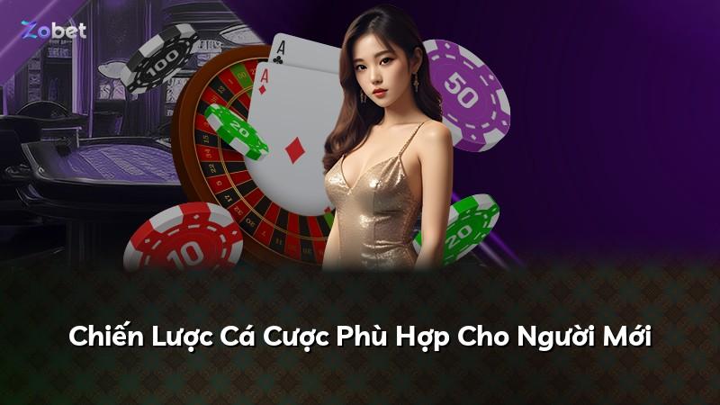 Chiến Lược Cá Cược Phù Hợp Cho Người Mới