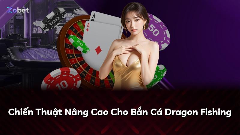 Chiến Thuật Nâng Cao Cho Bắn Cá Dragon Fishing