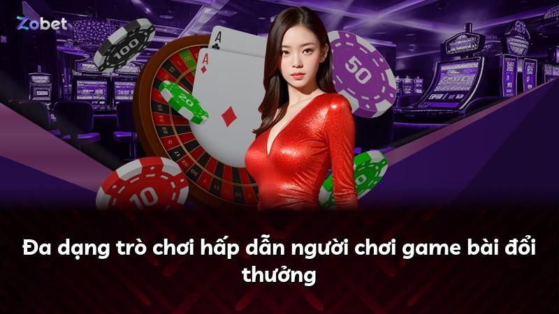 Đa dạng trò chơi hấp dẫn người chơi game bài đổi thưởng