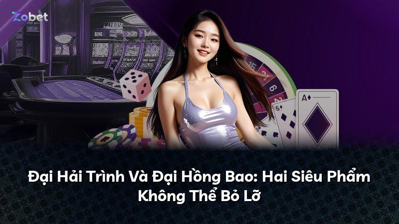 Đại Hải Trình Và Đại Hồng Bao: Hai Siêu Phẩm Không Thể Bỏ Lỡ