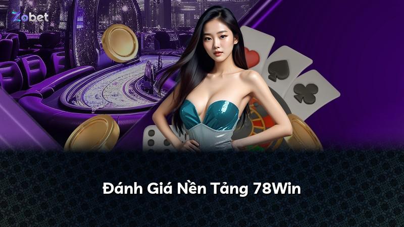 Đánh Giá Nền Tảng 78Win