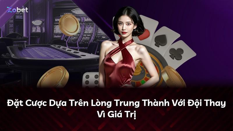 Đặt Cược Dựa Trên Lòng Trung Thành Với Đội Thay Vì Giá Trị