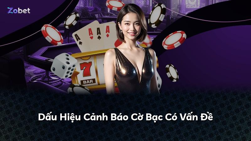 Dấu Hiệu Cảnh Báo Cờ Bạc Có Vấn Đề