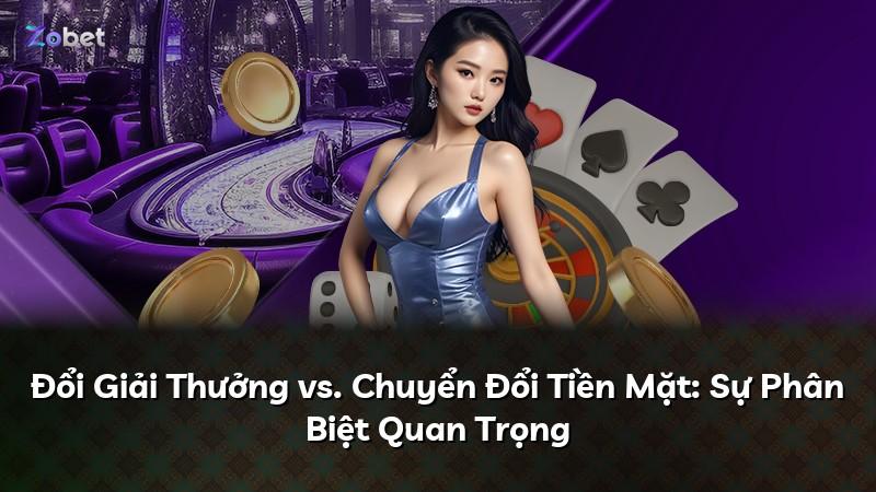 Đổi Giải Thưởng vs. Chuyển Đổi Tiền Mặt: Sự Phân Biệt Quan Trọng