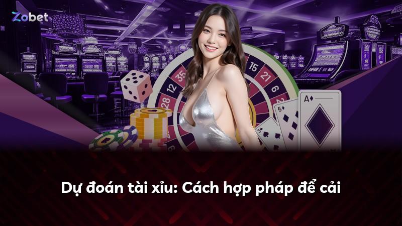 Dự đoán tài xỉu: Cách hợp pháp để cải