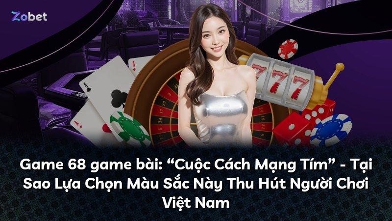 Game 68 game bài: “Cuộc Cách Mạng Tím” - Tại Sao Lựa Chọn Màu Sắc Này Thu Hút Người Chơi Việt Nam