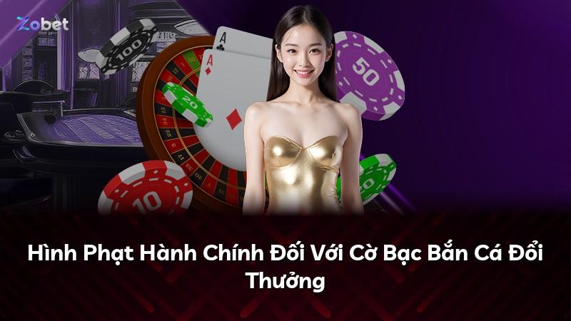 Hình Phạt Hành Chính Đối Với Cờ Bạc Bắn Cá Đổi Thưởng