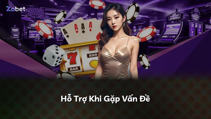 Hỗ Trợ Khi Gặp Vấn Đề