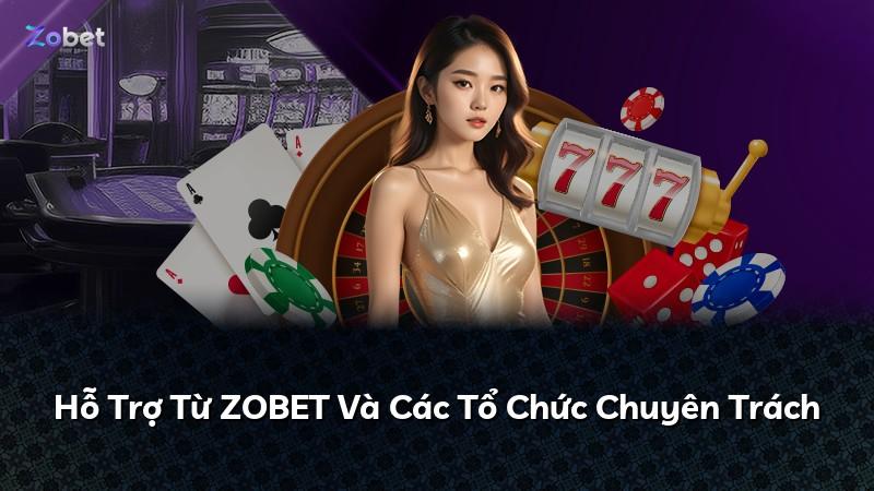 Hỗ Trợ Từ ZOBET Và Các Tổ Chức Chuyên Trách