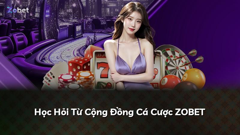 Học Hỏi Từ Cộng Đồng Cá Cược ZOBET