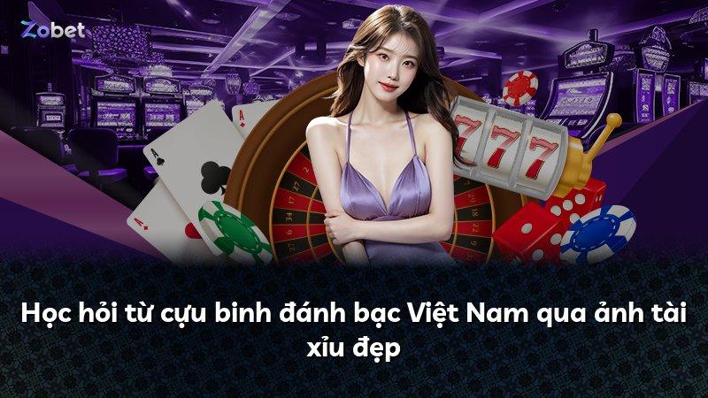 Học hỏi từ cựu binh đánh bạc Việt Nam qua ảnh tài xỉu đẹp