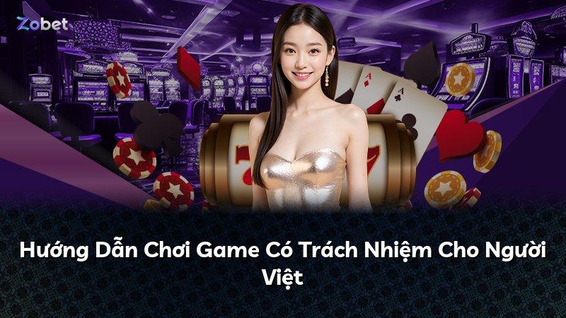 Hướng Dẫn Chơi Game Có Trách Nhiệm Cho Người Việt