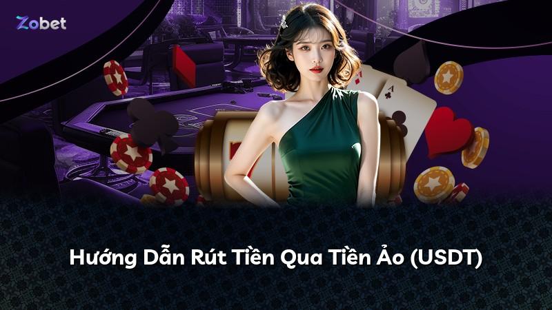 Hướng Dẫn Rút Tiền Qua Tiền Ảo (USDT)