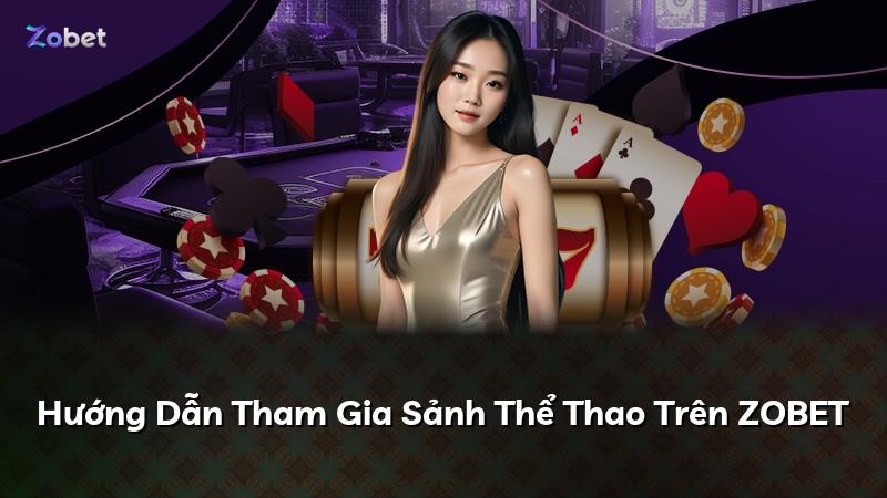 Hướng Dẫn Tham Gia Sảnh Thể Thao Trên ZOBET
