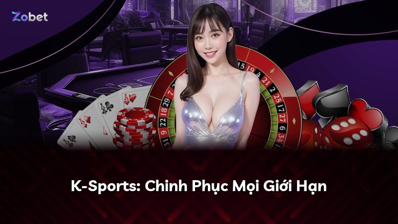 K-Sports: Chinh Phục Mọi Giới Hạn
