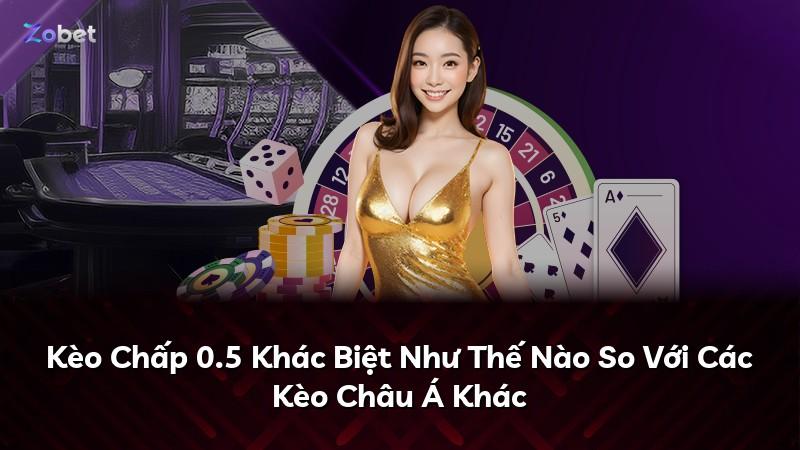 Kèo Chấp 0.5 Khác Biệt Như Thế Nào So Với Các Kèo Châu Á Khác