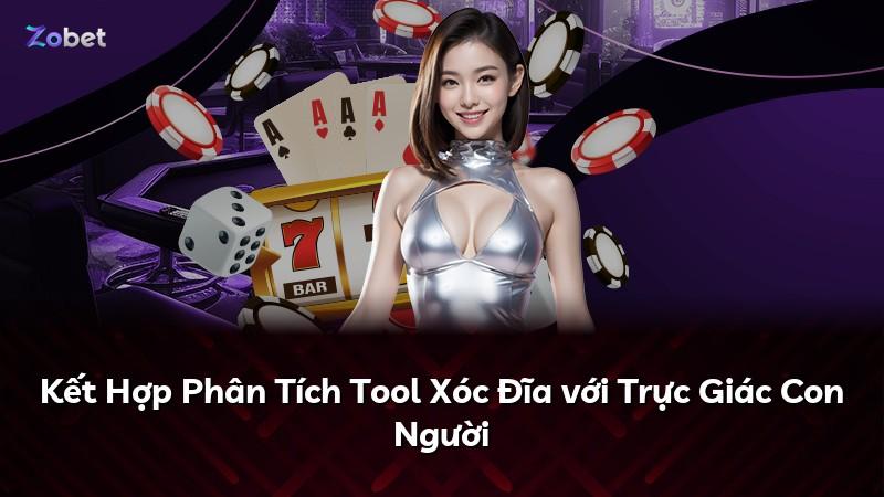 Kết Hợp Phân Tích Tool Xóc Đĩa với Trực Giác Con Người