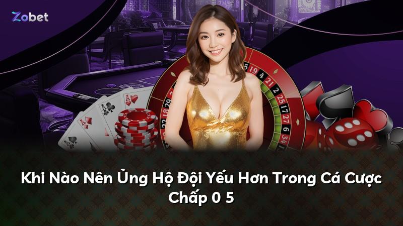 Khi Nào Nên Ủng Hộ Đội Yếu Hơn Trong Cá Cược Chấp 0 5