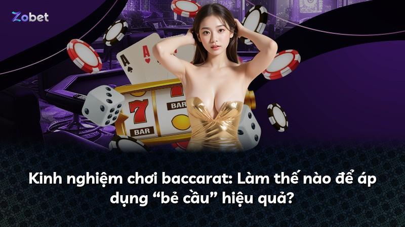 Kinh nghiệm chơi baccarat: Làm thế nào để áp dụng “bẻ cầu” hiệu quả?
