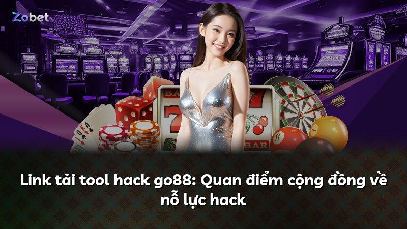 Link tải tool hack go88: Quan điểm cộng đồng về nỗ lực hack