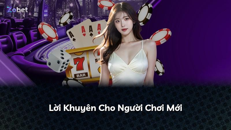 Lời Khuyên Cho Người Chơi Mới