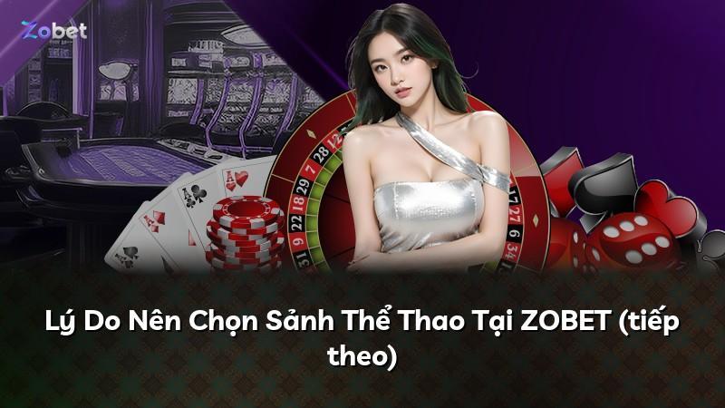 Lý Do Nên Chọn Sảnh Thể Thao Tại ZOBET (tiếp theo)
