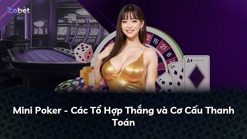 Mini Poker - Các Tổ Hợp Thắng và Cơ Cấu Thanh Toán