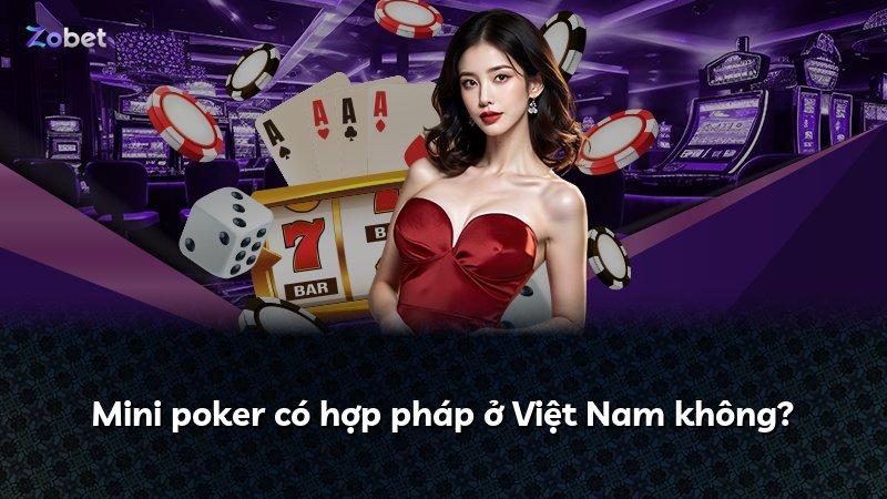 Mini poker có hợp pháp ở Việt Nam không?