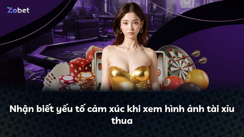 Nhận biết yếu tố cảm xúc khi xem hình ảnh tài xỉu thua