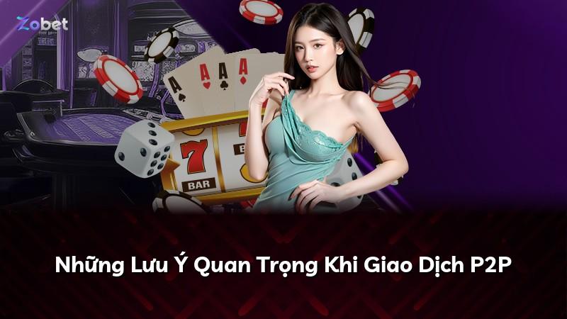 Những Lưu Ý Quan Trọng Khi Giao Dịch P2P