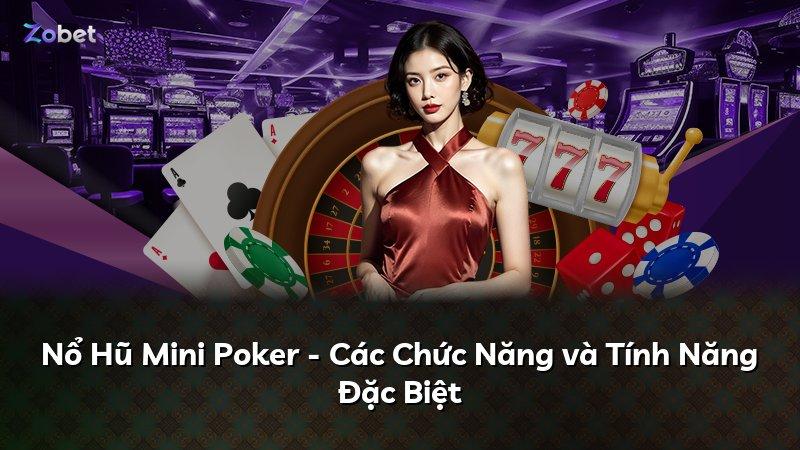 Nổ Hũ Mini Poker - Các Chức Năng và Tính Năng Đặc Biệt